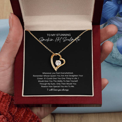 To My Stunning Smokin Hot Soulmate, I will Always Love You Forever - Beautiful Necklace