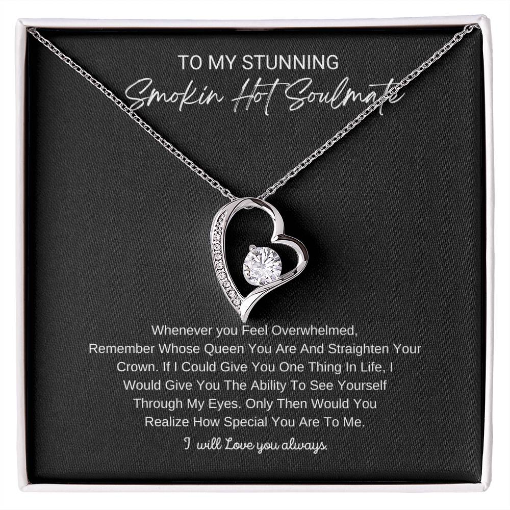 To My Stunning Smokin Hot Soulmate, I will Always Love You Forever - Beautiful Necklace