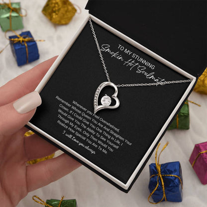 To My Stunning Smokin Hot Soulmate, I will Always Love You Forever - Beautiful Necklace