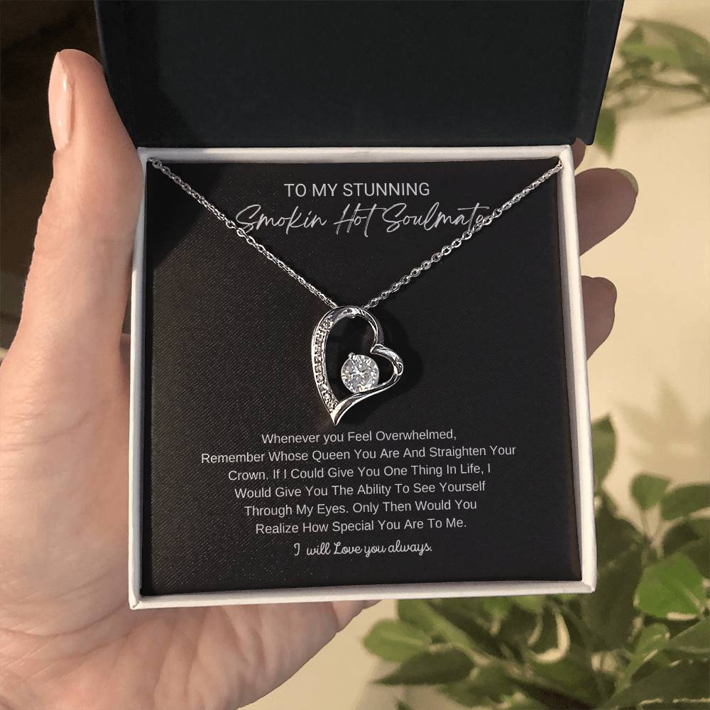 To My Stunning Smokin Hot Soulmate, I will Always Love You Forever - Beautiful Necklace