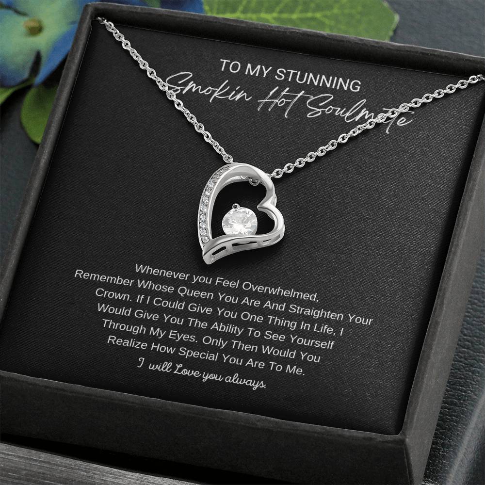 To My Stunning Smokin Hot Soulmate, I will Always Love You Forever - Beautiful Necklace