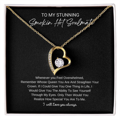 To My Stunning Smokin Hot Soulmate, I will Always Love You Forever - Beautiful Necklace